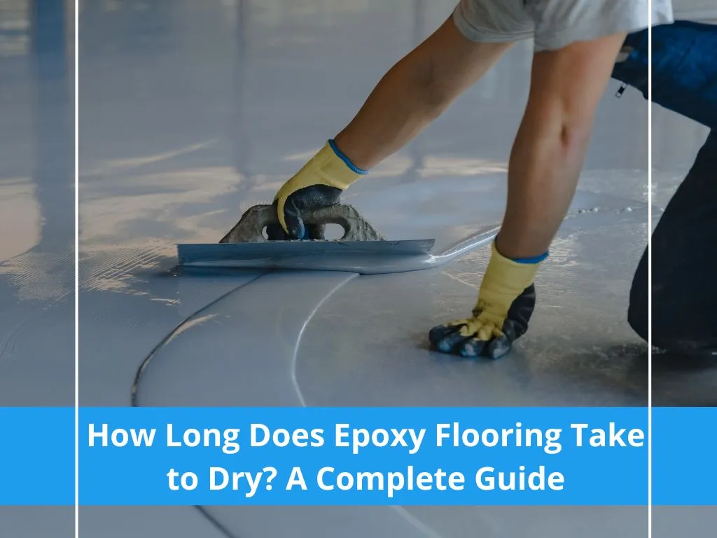 How Long Does Epoxy Flooring Take to Dry